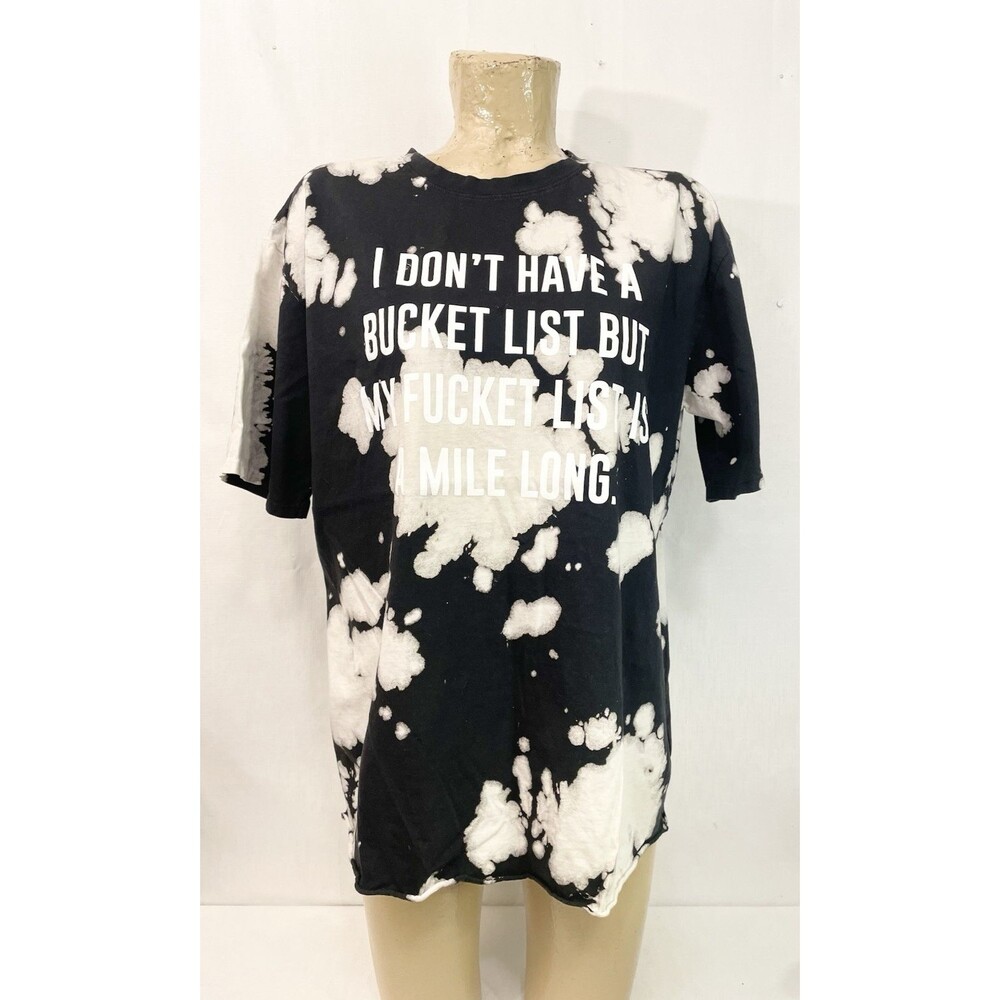 DON'T HAVE A BUCKET LIST MY FUCKIT LIST IS A MILE LONG Tee T Shirt M Medium 46”